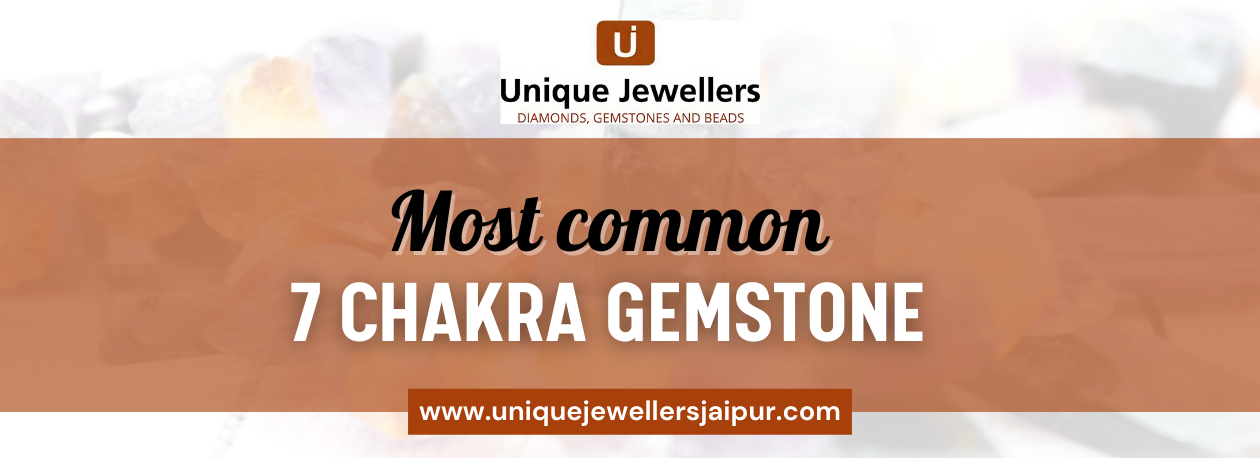 Most common 7 Chakra Gemstone